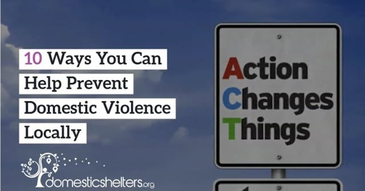 10 Ways You Can Help Prevent Domestic Violence Where You Live